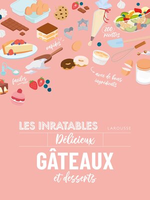 cover image of Les inratables délicieux gâteaux et desserts